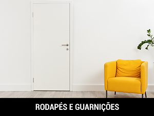 RODAPÉS E GUARNIÇÕES
